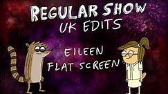 Regular Show: UK Edits: Eileen Flat Screen