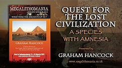 Graham Hancock: Quest for the Lost Civilization - A Species with Amnesia FULL LECTURE