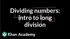 Dividing numbers: intro to long division | 4th grade | Khan Academy