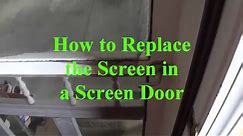 DIY - How to Replace the Screen in a Screen Door