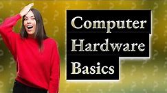 How Can I Understand My Computer's Hardware Basics?
