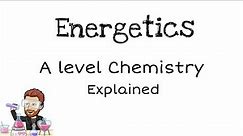 Energetics 1 | A level Chemistry
