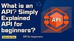 What is an API? Simply Explained | API for beginners?