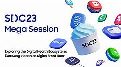 [Mega Session] Exploring the Digital Health Ecosystem: Samsung Health as Digital Front Door