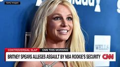 Britney Spears says this NBA rookie’s security slapped her. Hear how he responded