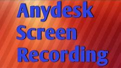 Anydesk Screen Recording || Screen Recorder For PC