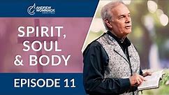 Spirit, Soul & Body: Episode 11