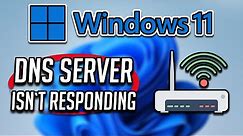 How to Fix "The DNS Server Isn't Responding" Error in Windows 11