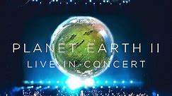 Planet Earth II Live In Concert: March 2021