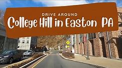 Drive around College Hill | Easton PA
