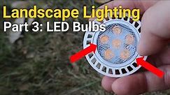 Landscape lighting 101: Best place to learn more about LED BULBS - Part 3 of 7