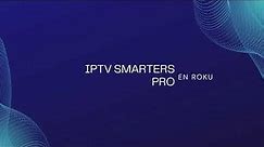 IPTV SMARTERS EN ROKU