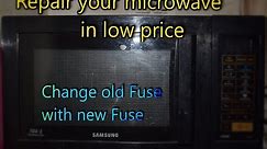 How to repair and change SAMSUNG microwave oven fuse in cheap cost ? Step by step method