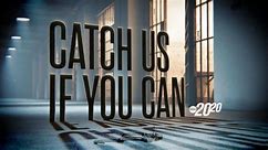 Watch 20/20 Season 46 Episode 2 Catch Us If You Can Online