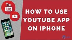 iPhone Tutorial - How to use YouTube App On iPhone