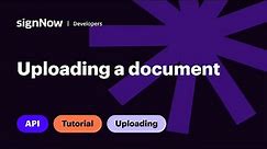 SignNow API Video Tutorial: Uploading a Document