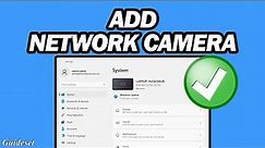 How to Add Network Camera in Windows 11 | Fast and Easy