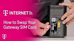 How to Swap Your Gateway SIM Card | T-Mobile Internet