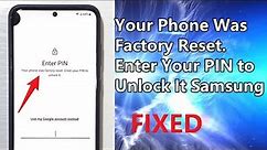 [FIXED] Your Phone Was Factory Reset. Enter Your PIN to Unlock It Samsung 2023