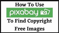 How To Use Pixabay To Find Copyright Free Images
