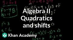 Algebra II: Quadratics and shifts | Quadratic equations | Algebra I | Khan Academy