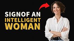 10 Unexpected Traits of Highly Intelligent Women