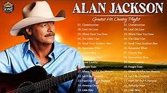 Alan Jackson Greatest Hits - Best Songs Of Alan Jackson - Alan Jackson Full Album