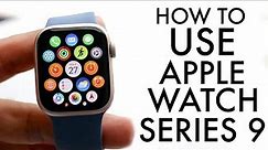 How To Use Apple Watch Series 9! (Complete Beginners Guide)