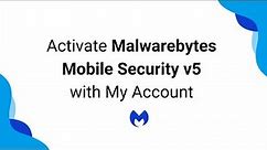 Activate Malwarebytes Mobile Security v5 with My Account