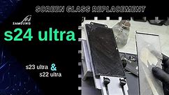 Samsung Galaxy S24 Ultra Only Glass Replacement/S23 Ultra and S22 Ultra
