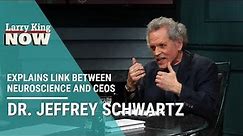 Psychiatrist Dr. Jeffrey Schwartz Explains Link Between Neuroscience and CEOs
