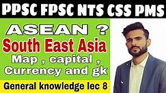 general knowledge lec 8 | Asean | South East Asia | important gk | ppsc - fpsc - css - pms |