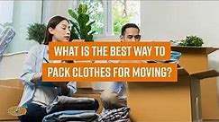 What is the best way to pack clothes for moving?