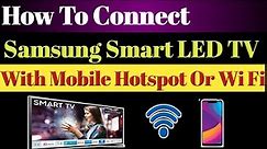 How To Connect Samsung Smart Led Tv With Mobile Hotspot Internet Or Wi Fi