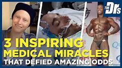 3 Inspiring Medical Miracles That Defied Amazing Odds