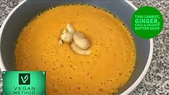 Thai Carrot, Ginger, Chili & Peanut Butter Soup - Winter Soup Recipe
