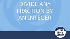 Y6 Autumn Block 4 TS4 Divide any fraction by an integer