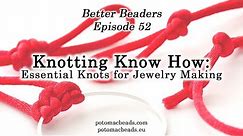 Essential Knots for Jewelry Making - Better Beader Episode by PotomacBeads