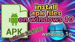 Run/Install APK Files on Windows 10 PC [without Emulator]