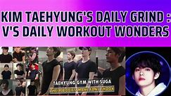 Kim Taehyung's Daily Grind : V's Workout Wonders
