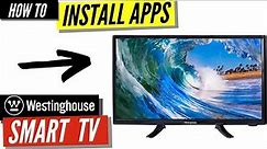 How To Install Apps on a Westinghouse TV