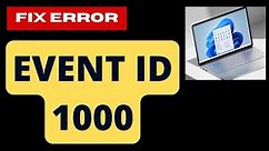 Event ID 1000 Error on Windows 11 / 10 Fix