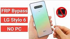 LG Stylo 6 Android 10 FRP Bypass Google Account NO PC