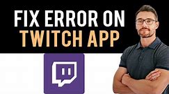 ✅ How To Fix Twitch App White Screen (Full Guide)