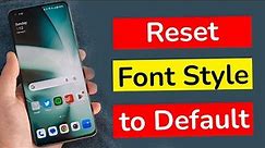 How to reset font style to default on Android Phone?
