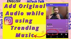 Add original audio while using trending music in Instagram | Use original Audio with trending Music
