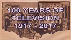 100 Years of Television - 1917 - 2017
