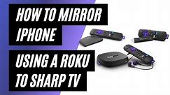 How To Mirror iPhone to a Sharp TV Using a Roku