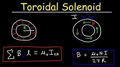 Magnetic Field of a Toroidal Solenoid, Ampere's Law, Physics & Electromagnetism