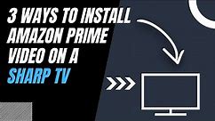 How to Install Amazon Prime Video on ANY Sharp TV (3 Different Ways)